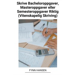 Skrive Bacheloroppgaver, Masteroppgaver eller Semesteroppgaver Riktig (Vitenskapelig Skriving)