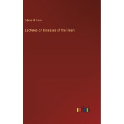 Lectures on Diseases of the Heart
