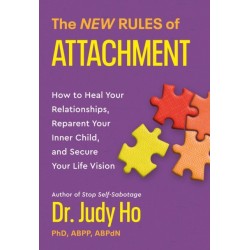 The The New Rules of Attachment : How to Heal Your Relationships, Reparent Your Inner Child, and Secure Your Life Vision: How to Heal Your Relationships, Reparent Your Inner Child, and Secure Your Life Vision