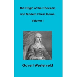 The Origin of the Checkers and Modern Chess Game. Volume I