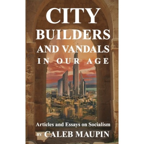 City Builders And Vandals In Our Age