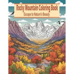 Rocky Mountain Coloring Book: Escape to Nature's Beauty
