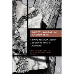Duoethnographic Encounters: Opening Spaces for Difficult Dialogues in Times of Uncertainty