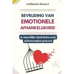Bevrijding van emotionele afhankelijkheid: Je innerlijke kind helen en je zielenwonden genezen