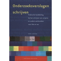 Onderzoeksverslagen Schrijven: Praktische Handleiding Bij Het Schrijven Van Scripties En Andere Werkstukken Voor HBO En Wo