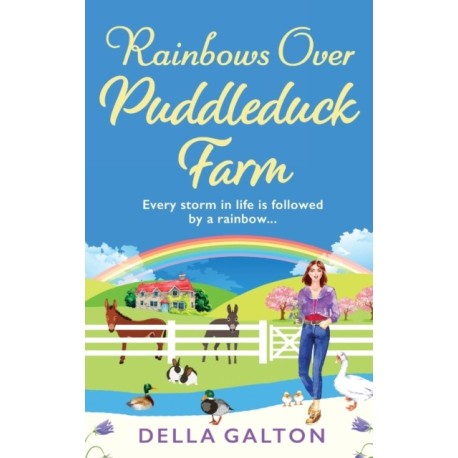 Rainbows Over Puddleduck Farm: An uplifting romantic read from Della Galton