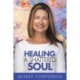 Healing a Shattered Soul: My Faithful Journey of Courageous Kindness after the Trauma and Grief of Domestic Terrorism