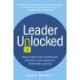 Leader Unlocked: How to grow your confidence, influence and impact for leadership success