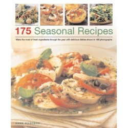 175 Seasonal Recipes: Make the Most of Fresh Ingredients Through the Year with Delicious Dishes Shown in 190 Photographs