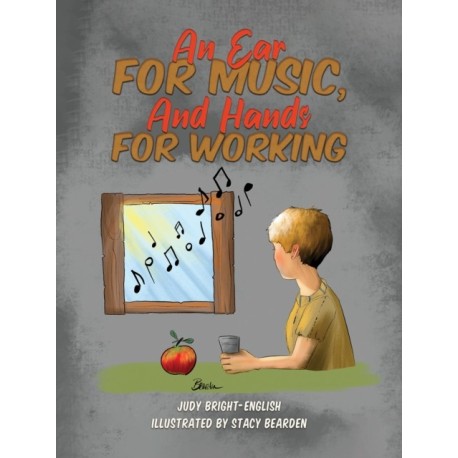 An Ear for Music, And Hands for Working