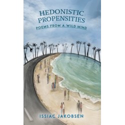 Hedonistic Propensities: Poems from a Wild Mind