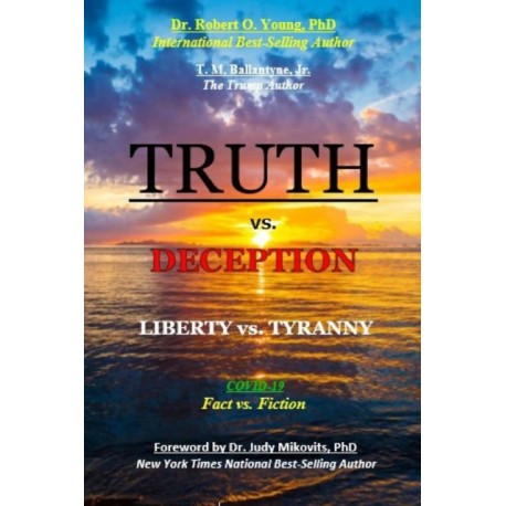 TRUTH vs. DECEPTION - Liberty vs. Tyranny: Covid-19, Fact vs. Fiction