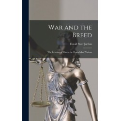 War and the Breed- the Relation of war to the Downfall of Nations