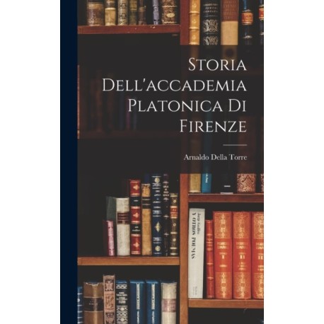 Storia Dell'accademia Platonica Di Firenze
