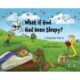 What if God Had Been Sleepy?
