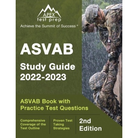 ASVAB Study Guide 2022-2023: ASVAB Prep Book with Practice Test Questions [2nd Edition]