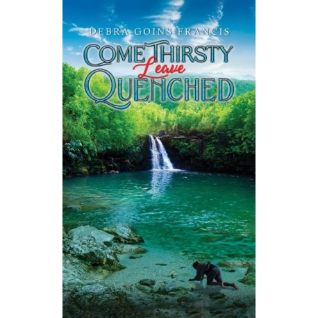 Come Thirsty: Leave Quenched