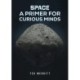 Space: A Primer for Curious Minds