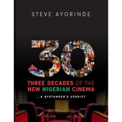 30: Three Decades of the New Nigerian Cinema: ...A Bystander's Verdict