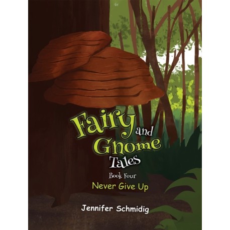 Fairy and Gnome Tales – Book Four: Never Give Up