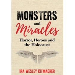 Monsters and Miracles: Horror, Heroes and the Holocaust