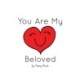 You Are My Beloved