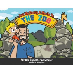 Just My Daddy and Me Go to the Zoo