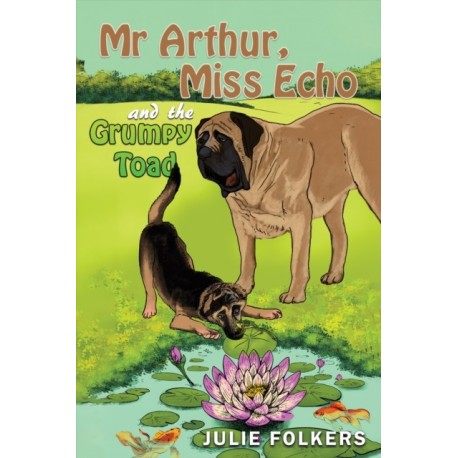 Mr Arthur, Miss Echo and the Grumpy Toad
