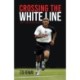 Crossing the White Line: How to Win in Sport and Life