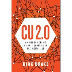 CU 2.0: A Guide for Credit Unions Competing in the Digital Age