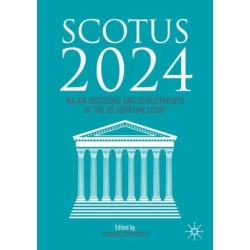 SCOTUS 2024: Major Decisions and Developments of the US Supreme Court