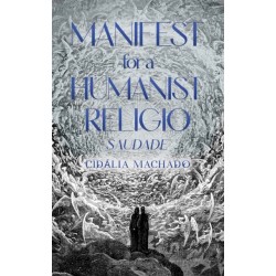 Manifest for a Humanist Religio: Saudade