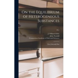 On the Equilibrium of Heterogeneous Substances: First [-second] Part- Pt.1