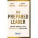 The Prepared Leader: Emerge from Any Crisis More Resilient Than Before