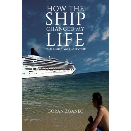 How the Ship Changed My Life: Your Choice, Your Adventure