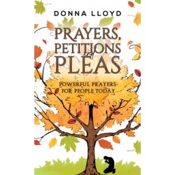 Prayers, Petitions and Pleas: Powerful Prayers for People Today
