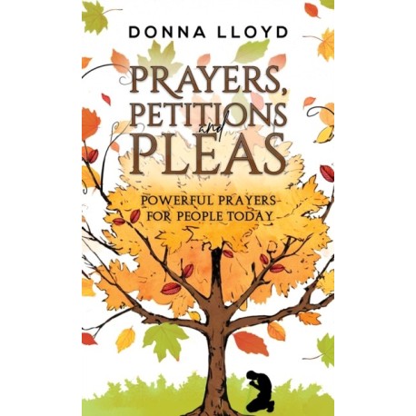 Prayers, Petitions and Pleas: Powerful Prayers for People Today