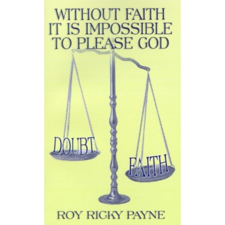 Without Faith it is Impossible to Please God