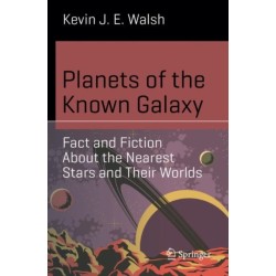 Planets of the Known Galaxy: Fact and Fiction About the Nearest Stars and Their Worlds