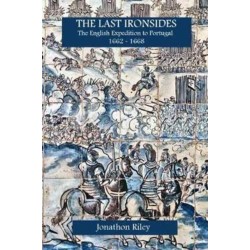 The The Last Ironsides: The English Expedition to Portugal, 1662-1668