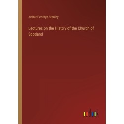 Lectures on the History of the Church of Scotland