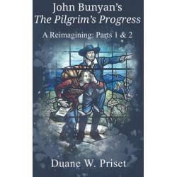 John Bunyan's The Pilgrim's Progress: A Reimagining: Parts 1 & 2