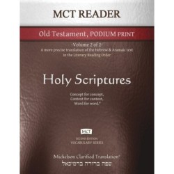 MCT Reader Old Testament Podium Print, Mickelson Clarified: -Volume 2 of 2- A more precise translation of the Hebrew and Aramaic text in the Literary Reading Order