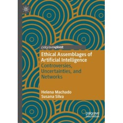 Ethical Assemblages of Artificial Intelligence: Controversies, Uncertainties, and Networks