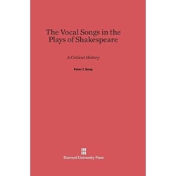The Vocal Songs in the Plays of Shakespeare: A Critical History