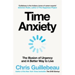 Time Anxiety: The Illusion of Urgency and a Better Way to Live