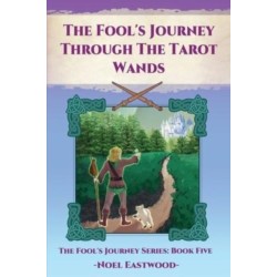 The Fool's Journey Through The Tarot Wands