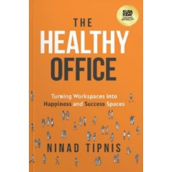 The Healthy Office: Turning Workspaces into Happiness and Success Spaces