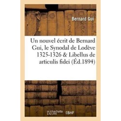 Un Nouvel Ecrit de Bernard Gui, Le Synodal de Lodeve 1325-1326, Libellus de Articulis Fidei Du Meme