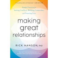 Making Great Relationships: Simple Practices for Solving Conflicts, Building Connection, and Fostering Love